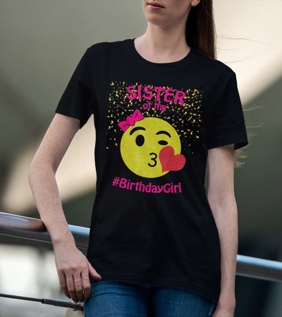 Sister Of The Birthday Girl Emoji Pink Bow Heart Kiss T-Shirt
