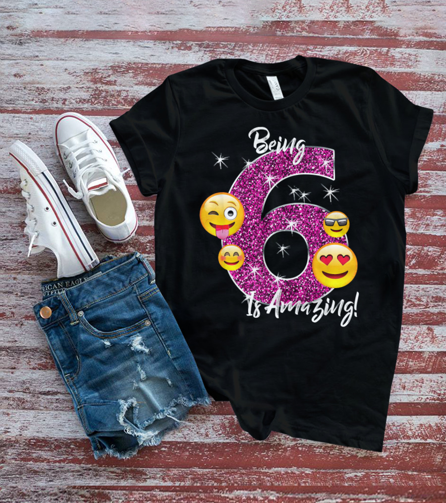 Being 6 Is Amazing Emoji Birthday T-Shirt