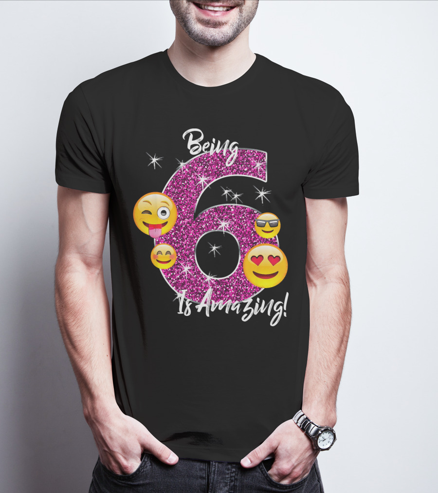 Being 6 Is Amazing Emoji Birthday T-Shirt