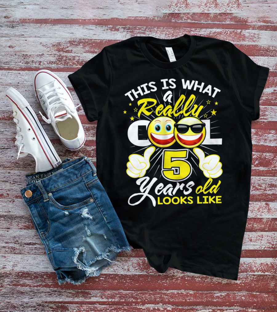 This Is What A Really Cool 5 Years Old Looks Like T-Shirt