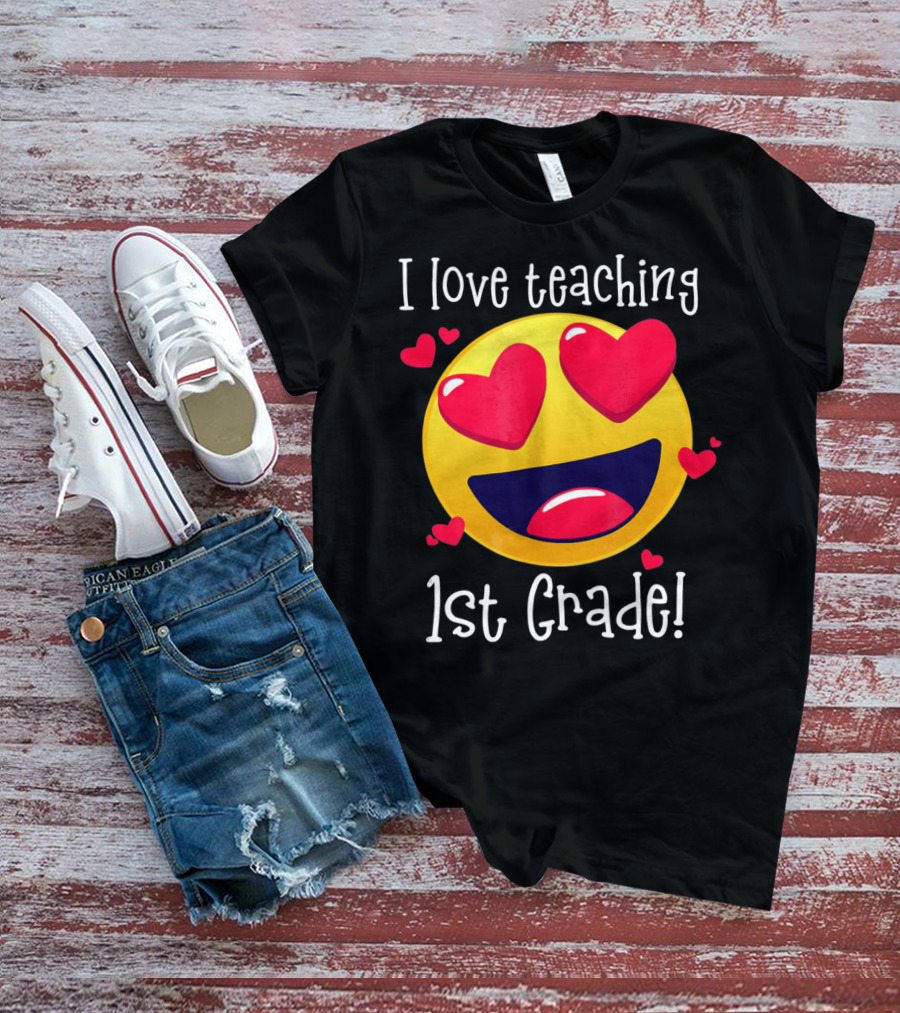 Heart-Eyed Emoji I Love Teaching 1st Grade T-Shirt
