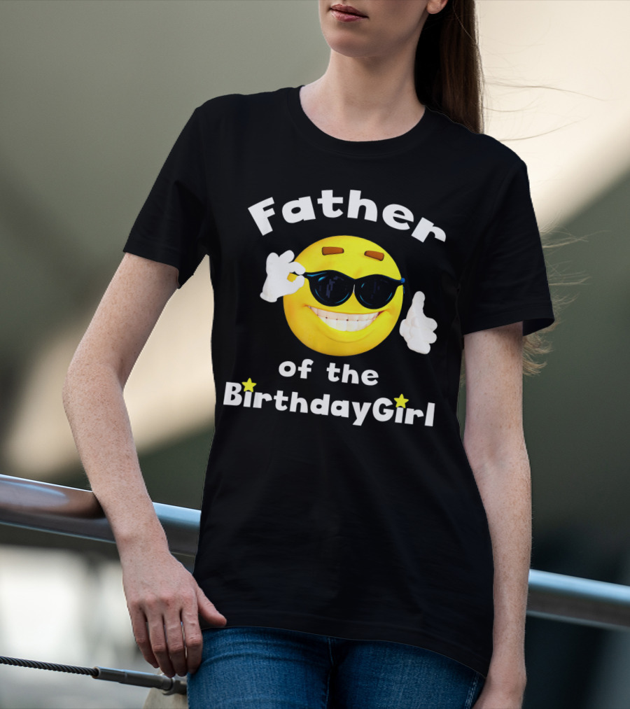 Father Of The Birthday Girl Cool Smiley Face Sunglasses T-Shirt