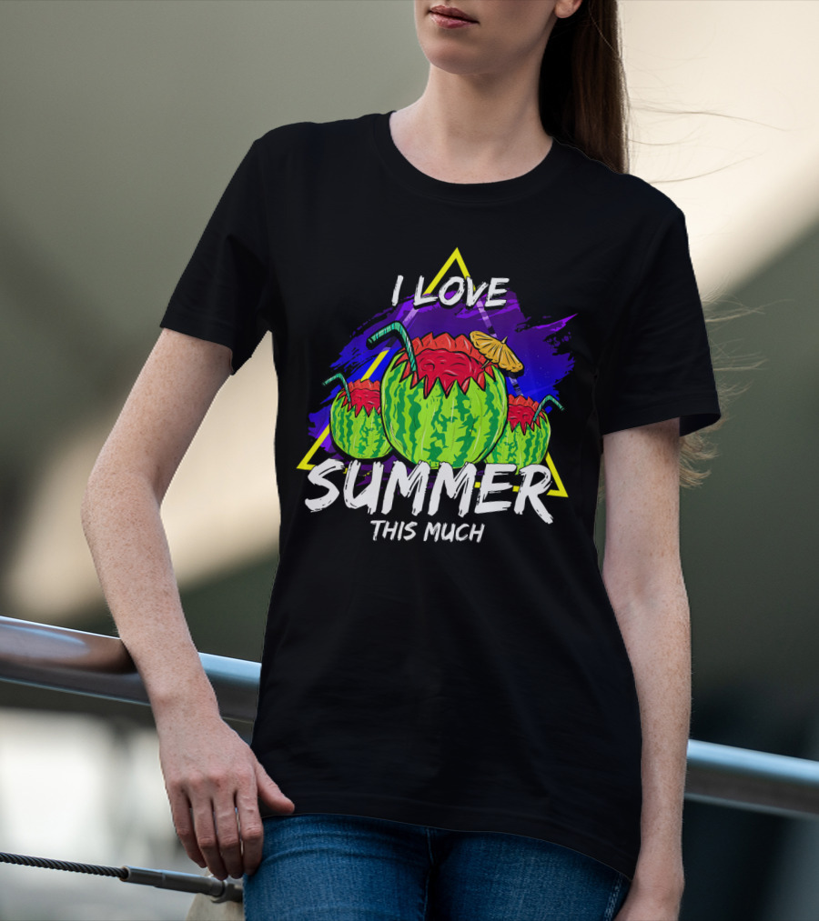 I Love Summer This Much Watermelon Funny Quo T-Shirt