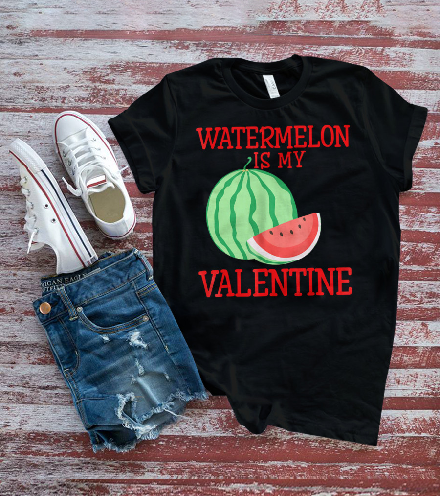 Watermelon Is My Valentine T-Shirt