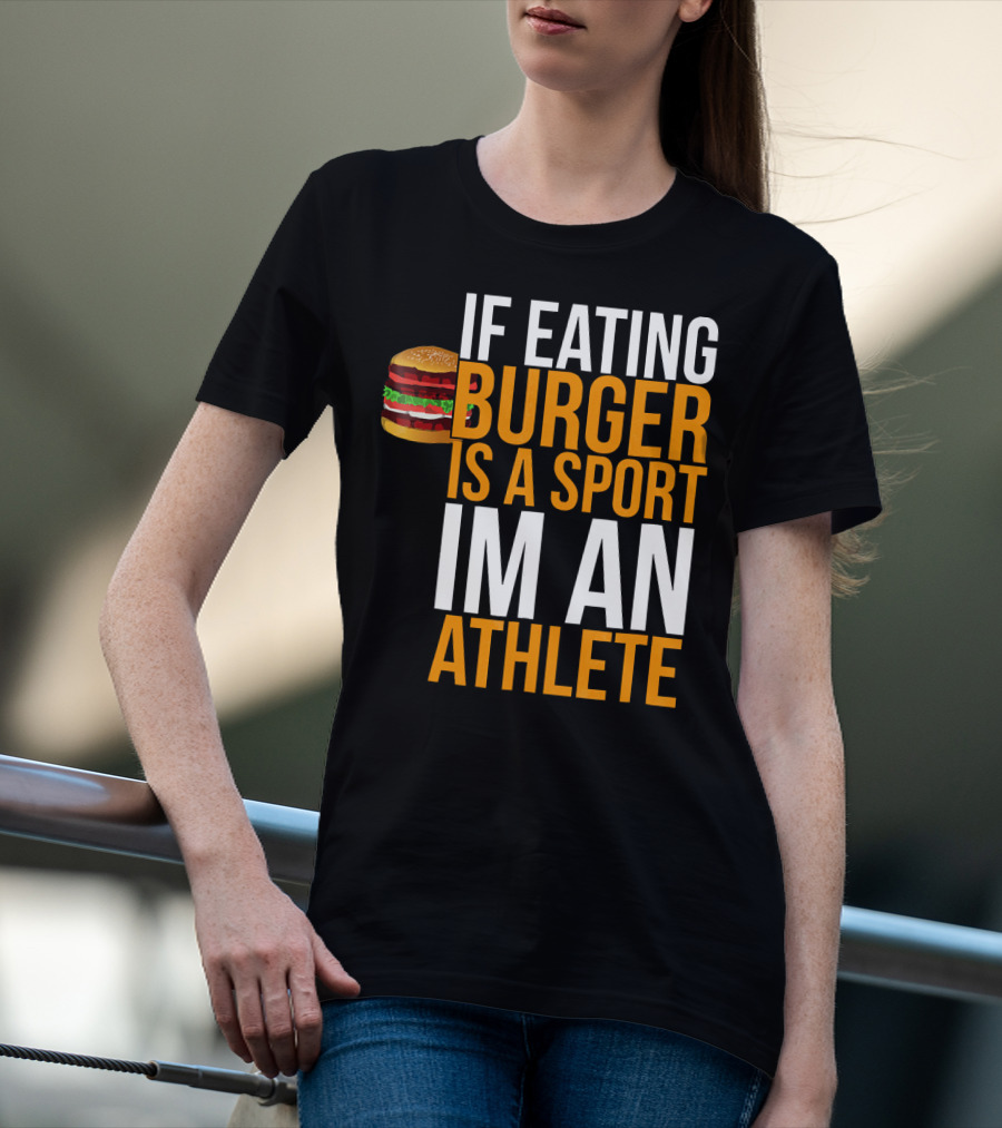 If Eating Burger Is A Sport I'm An Athlete Burger Hamburger BBQ Humor Funny Pun T-Shirt
