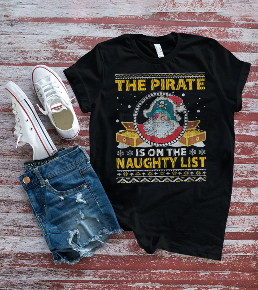 The Pirate Santa On The Naughty List With Santa Hat And Treasure T-Shirt