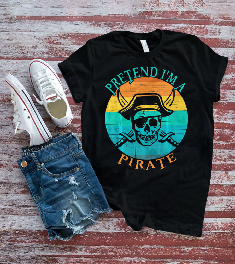 Pretend I'm A Pirate Skull With Crossed Swords And Sunset Background T-Shirt