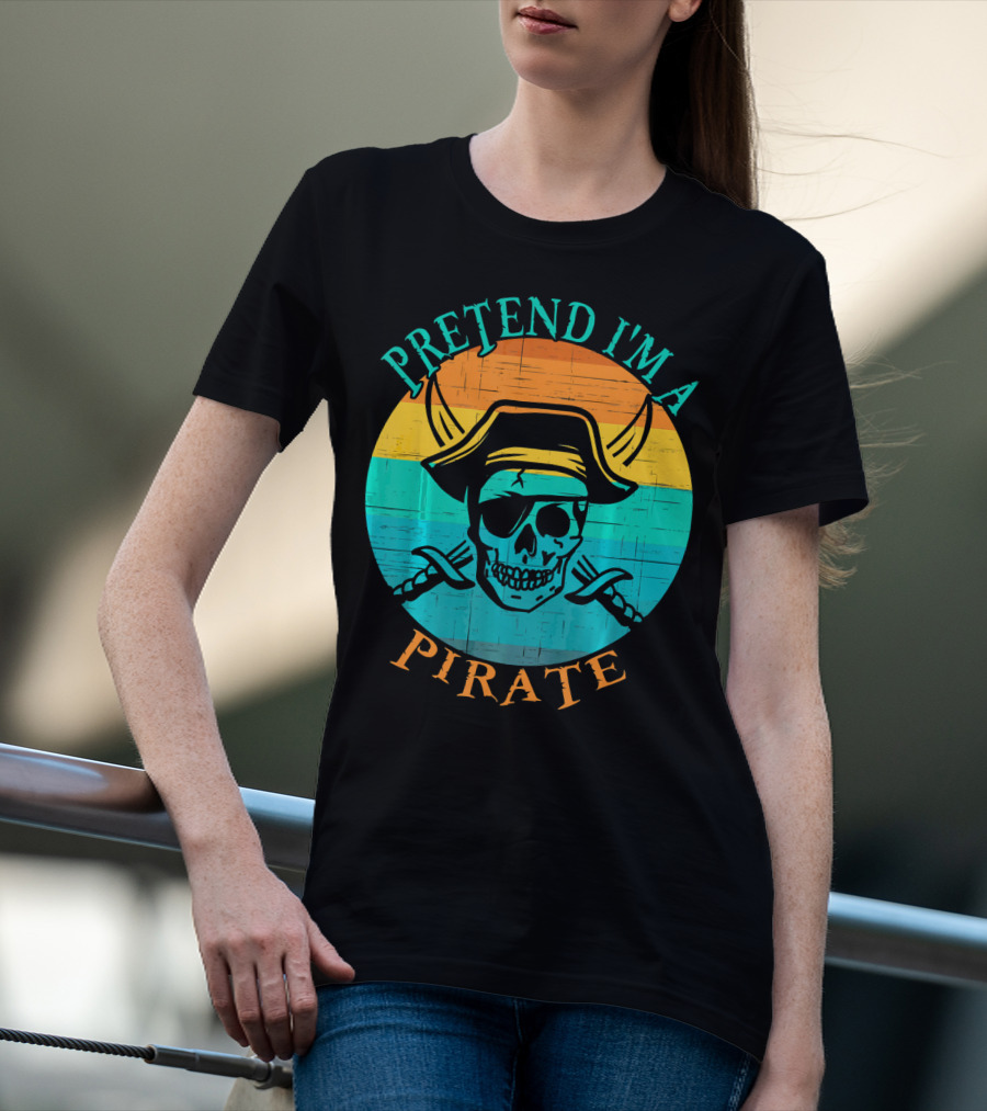 Pretend I'm A Pirate Skull With Crossed Swords And Sunset Background T-Shirt