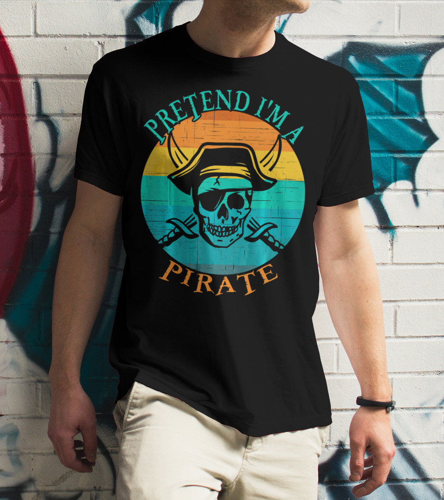 Pretend I'm A Pirate Skull With Crossed Swords And Sunset Background T-Shirt