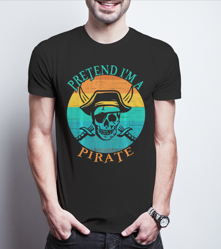 Pretend I'm A Pirate Skull With Crossed Swords And Sunset Background T-Shirt