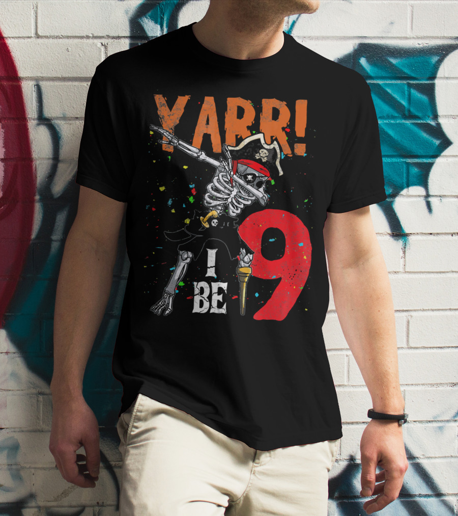 Yarr Dabbing Skeleton Pirate I Be 9 T-Shirt