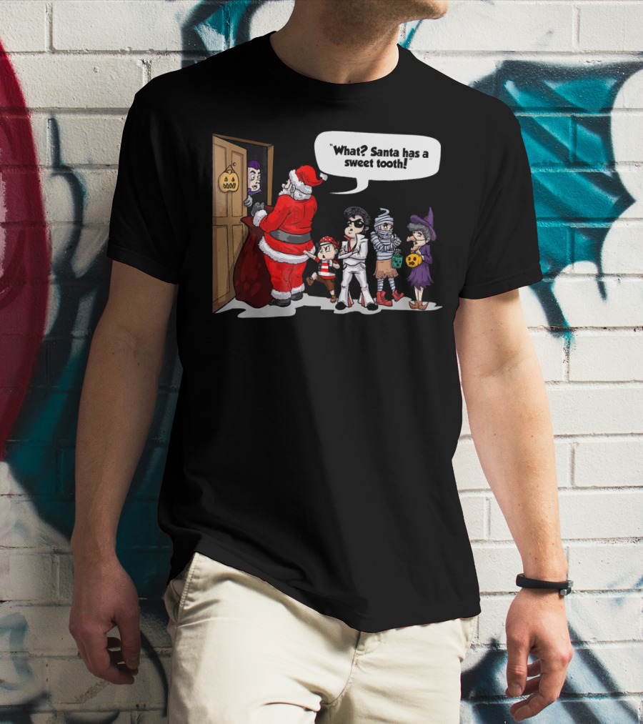 Santa Halloween Elvis Witch Mummy Pirate What? Santa Has A Sweet Tooth T-Shirt
