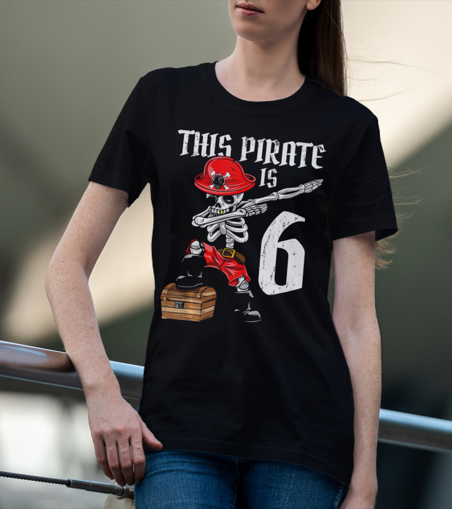 This Pirate Is 6 Dabbing Skeleton Pirate With Chest And Hat T-Shirt