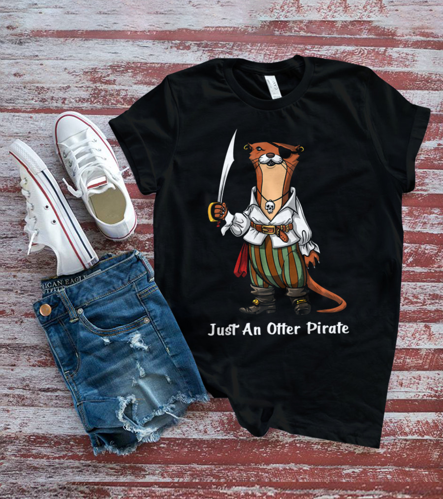 Just An Otter Pirate Captain Sailor Funny Ocean T-Shirt