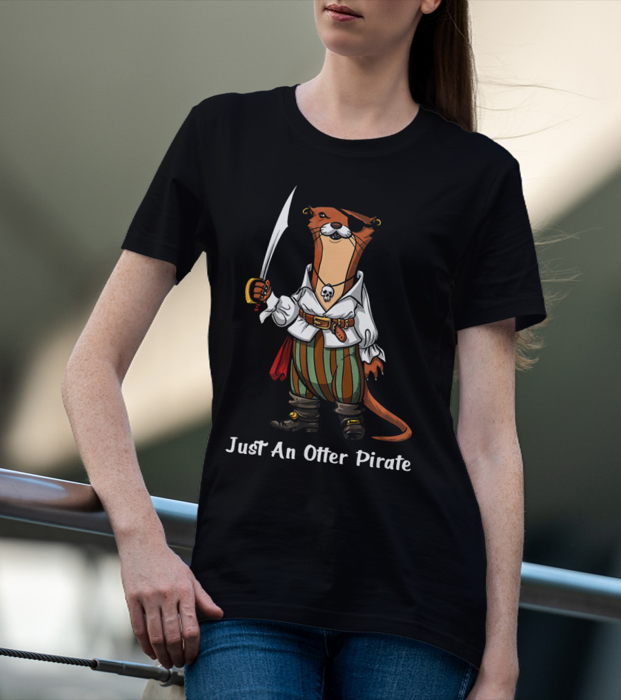 Just An Otter Pirate Captain Sailor Funny Ocean T-Shirt