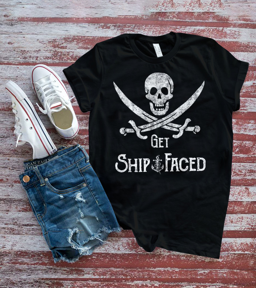 Get Ship Faced Skull Crossed Swords Anchor Pirate Humor T-Shirt