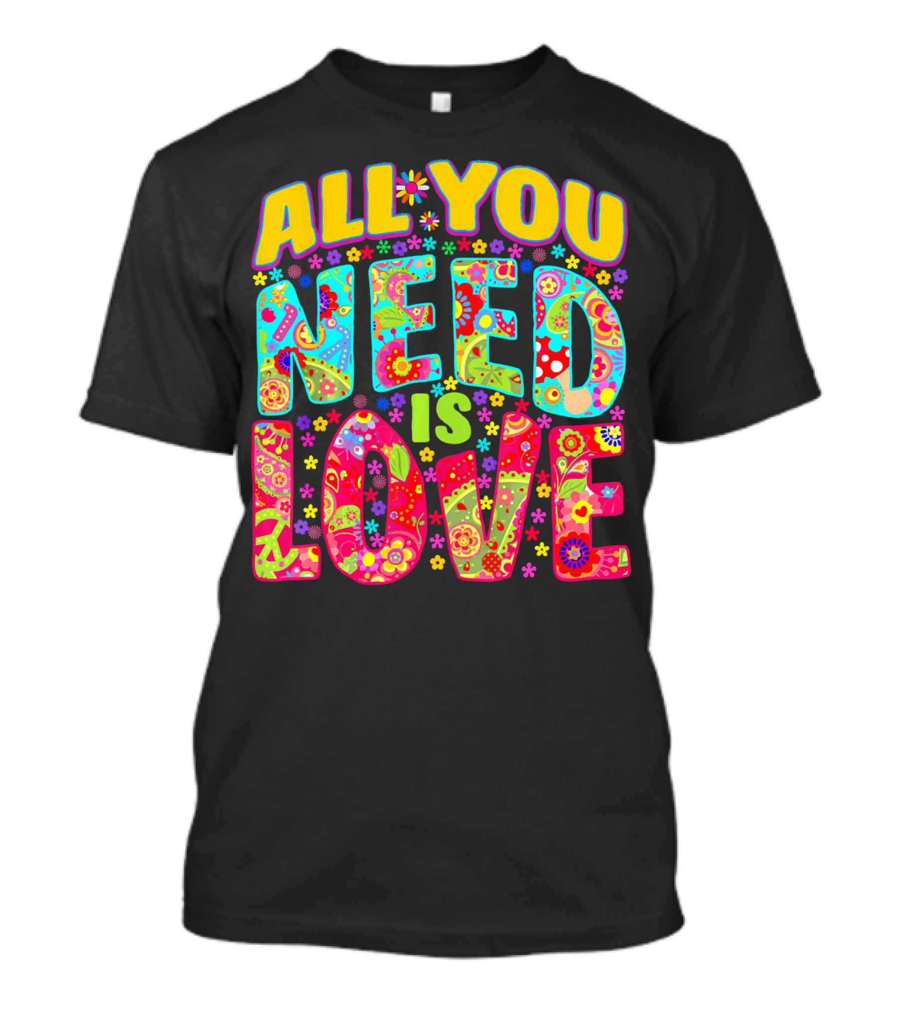 All You Need Is Love Hippie Flower Power Peace And Love T-Shirt