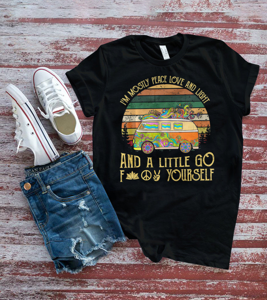 I'm Mostly Peace Love And Light And A Little Go F Yourself Retro Van Hippie Vibes T-Shirt