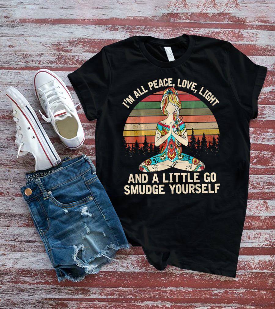 I'm All Peace Love Light And A Little Go Smudge Yourself Retro Meditation Mandala T-Shirt