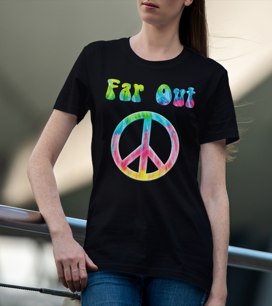 Far Out Peace Sign Retro 70s Vintage Tie Dye Hippie T-Shirt
