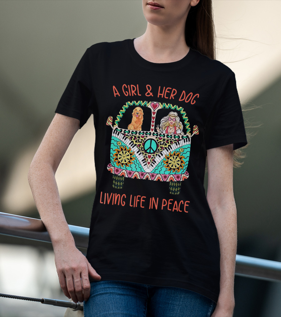 A Girl And Her Dog In A Colorful Peace Van Living Life In Peace T-Shirt
