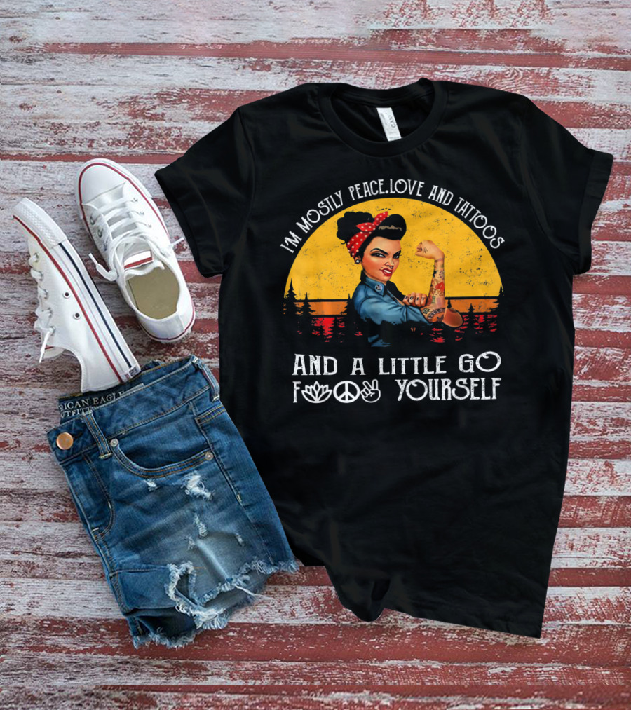 I'm Mostly Peace Love And Tattoos Strong Go F Yourself Rosie Riveter Retro Sunset T-Shirt