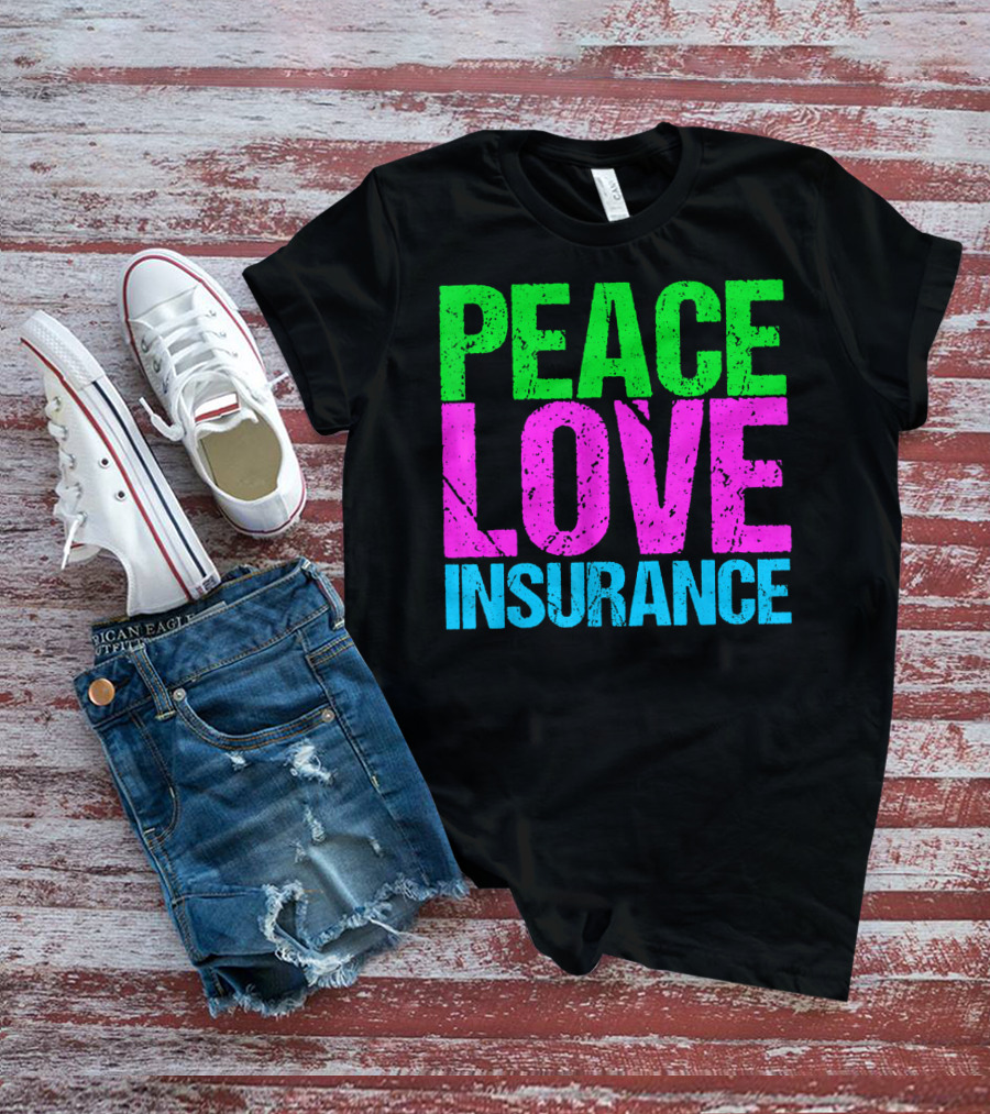 Peace Love Insurance Retro T-Shirt