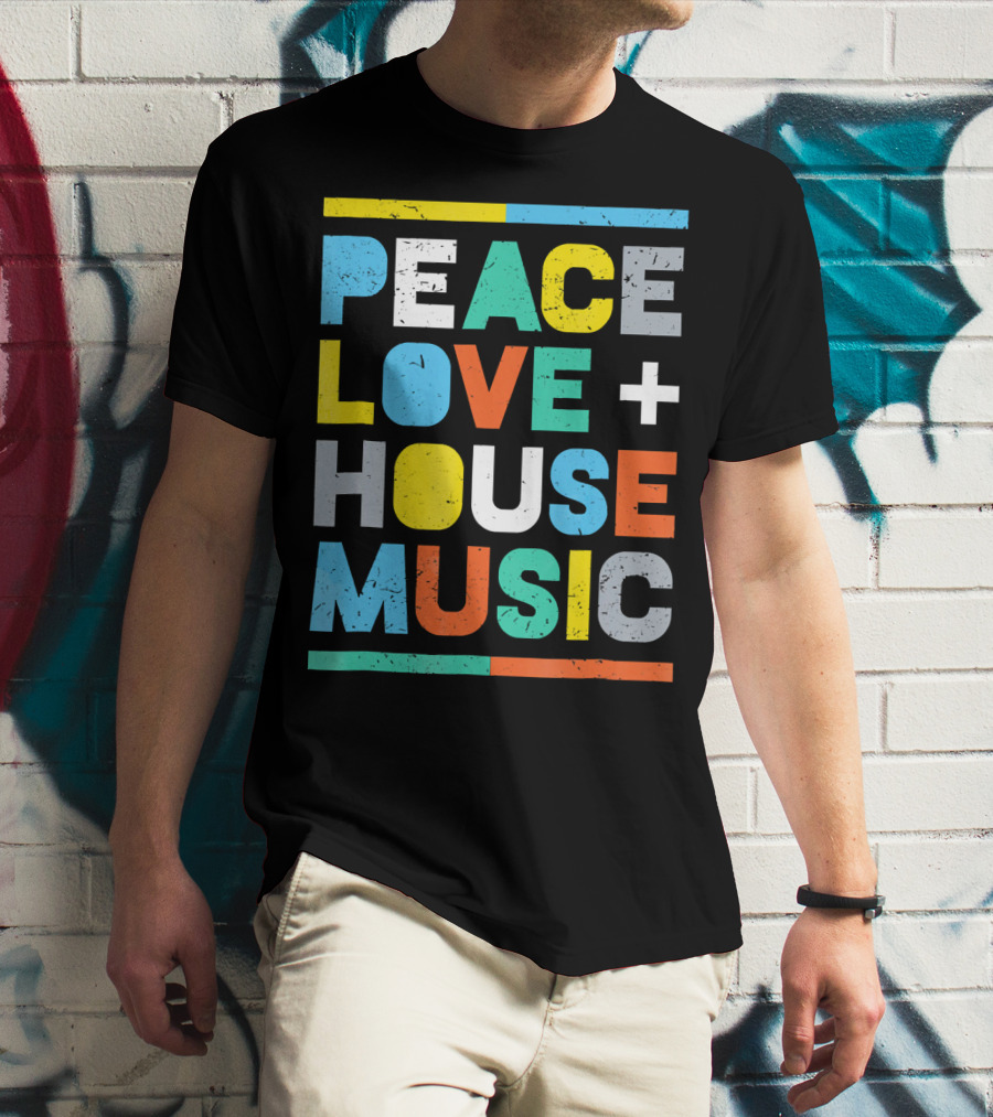 Peace Love House Music T-Shirt