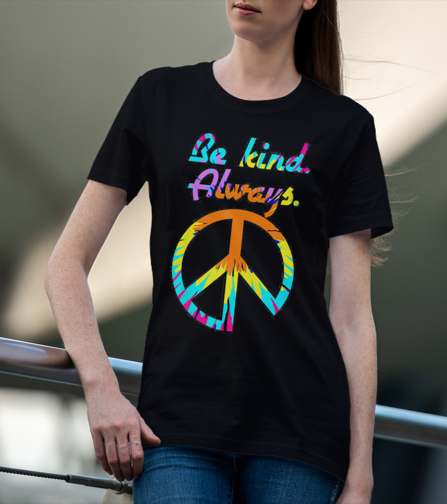 Be Kind Always Tie Dyed Peace Sign Hippi T-Shirt