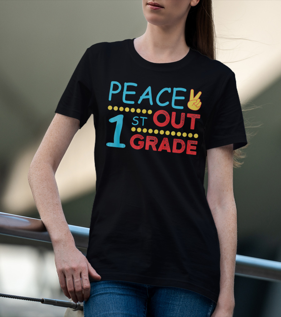 Peace Out 1st Grade Last Day Of School T-Shirt