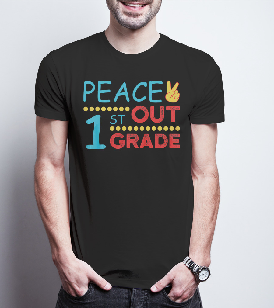 Peace Out 1st Grade Last Day Of School T-Shirt