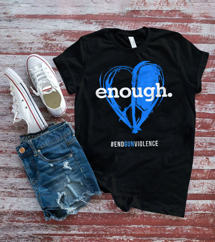 Enough Is Enough End Gun Violence Blue Heart T-Shirt