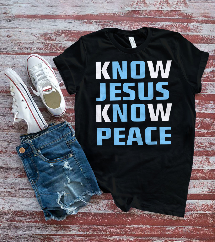 KNOW JESUS KNOW PEACE T-Shirt