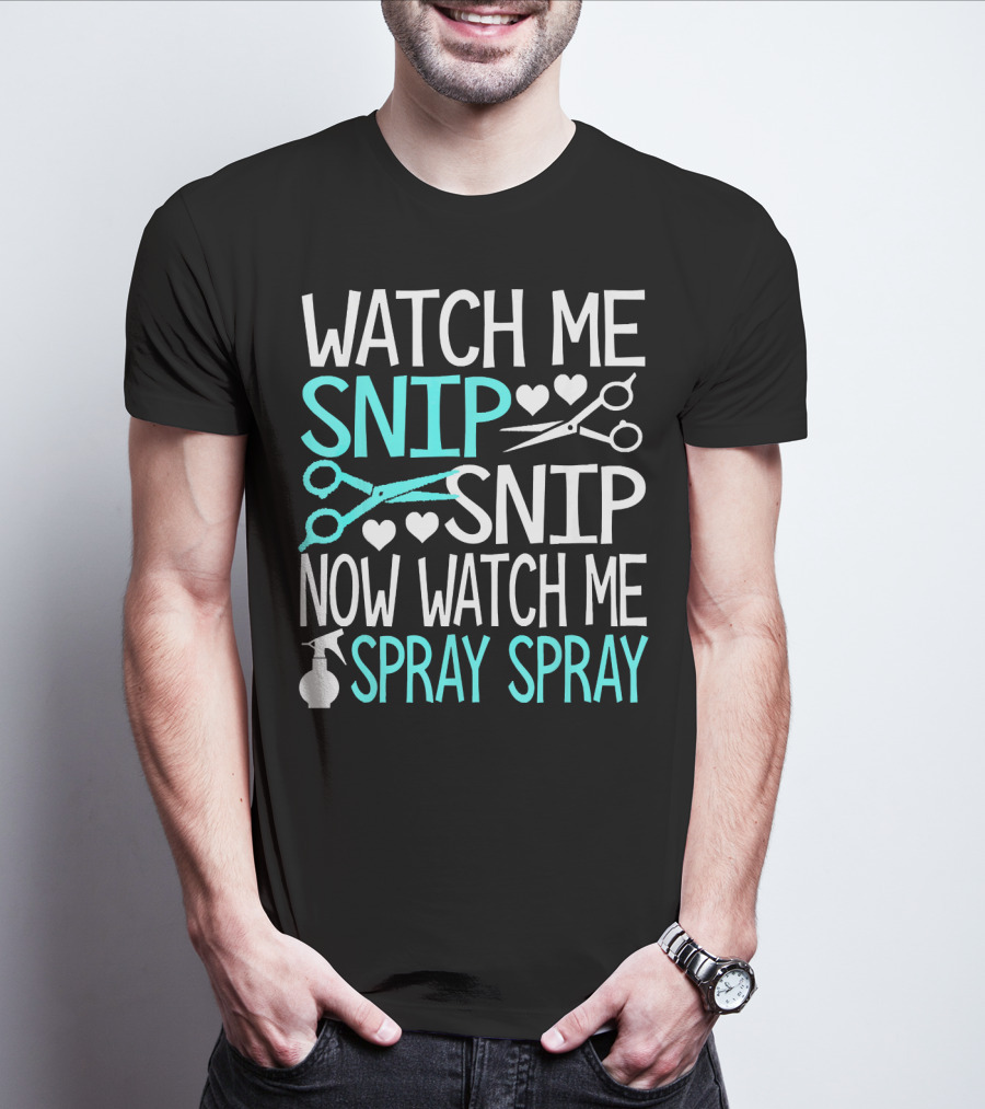 Watch Me Snip Snip Now Watch Me Spray Spray Hearts Scissors Bottle T-Shirt