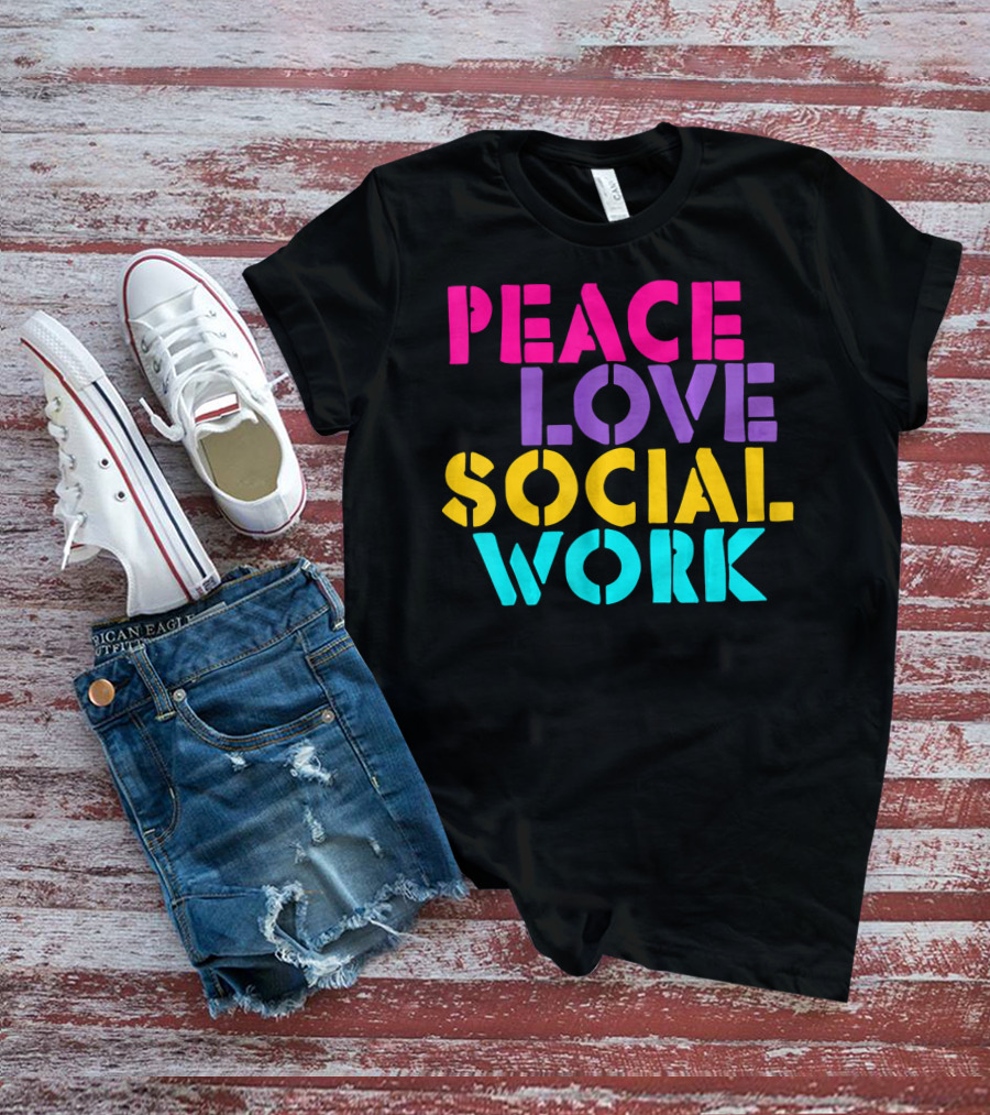 Peace Love Social Work T-Shirt