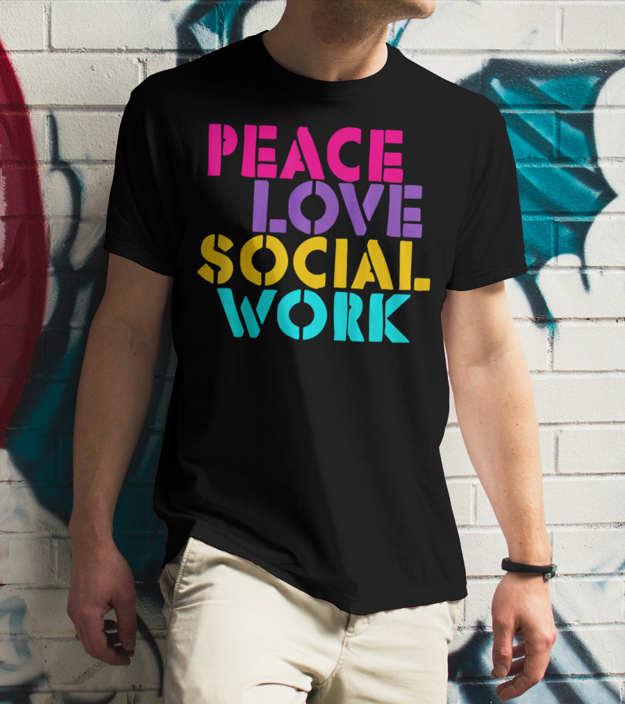 Peace Love Social Work T-Shirt