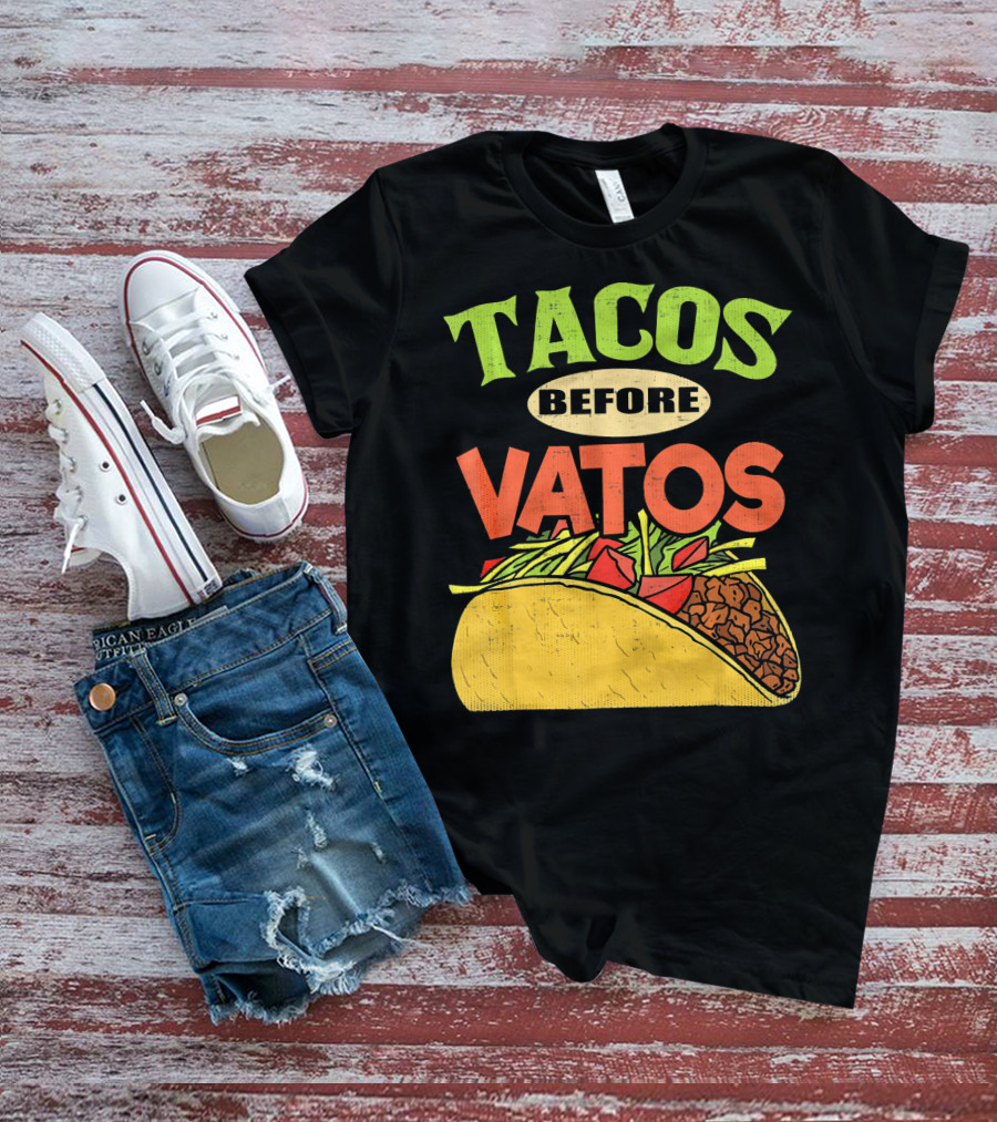 Tacos Before Vatos Funny Taco T-Shirt
