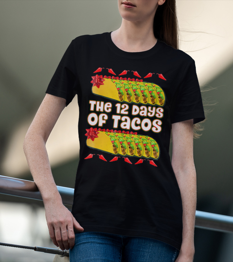 THE 12 DAYS OF TACOS Christmas Parody With Chili Peppers And Gift-Wrapped Tacos T-Shirt