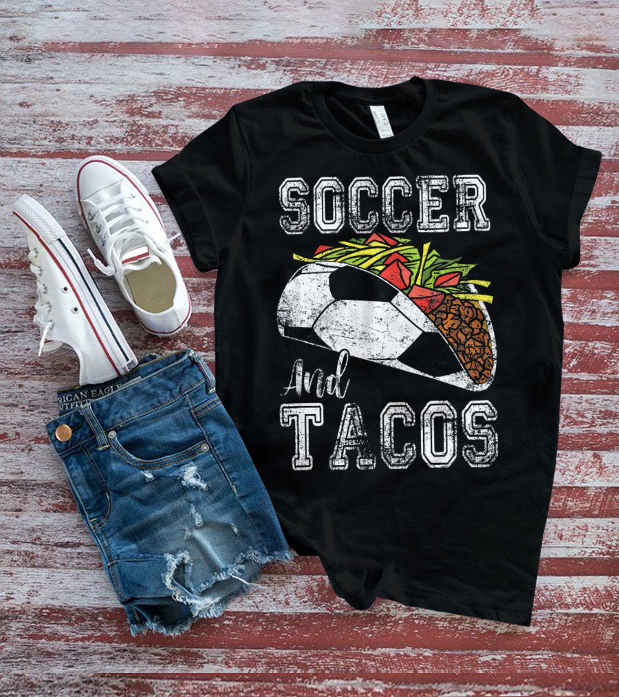 Soccer And Tacos Funny Taco Sports Lovers Delight T-Shirt