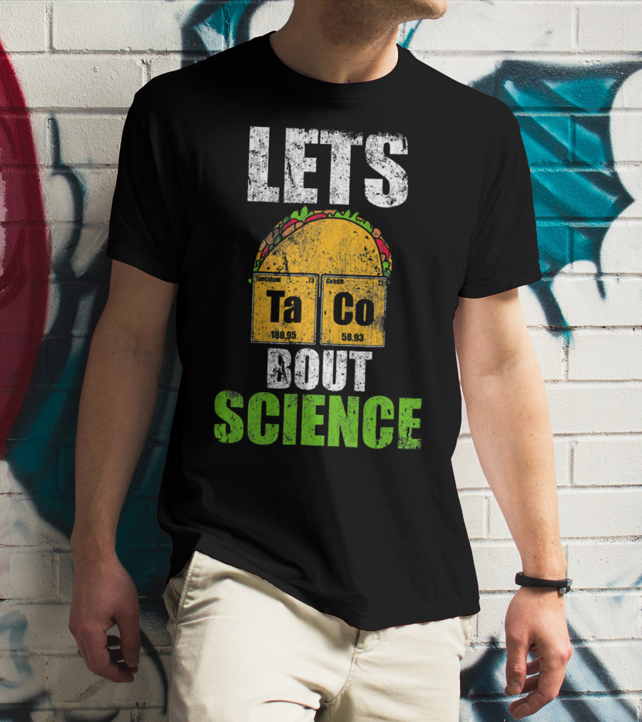Lets Taco Bout Science Ta Co Periodic Table Elements T-Shirt