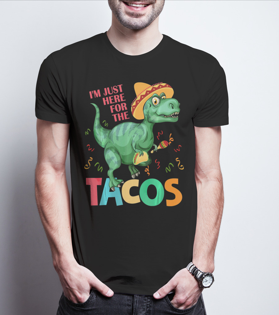 I'm Just Here For The Tacos Rex Cinco Sombrero Fiesta T-Shirt
