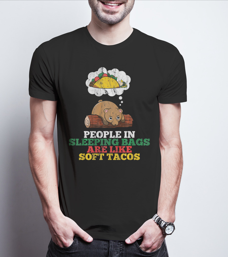 People In Sleeping Bags Are Like Soft Tacos Bear Dreaming Of Taco T-Shirt