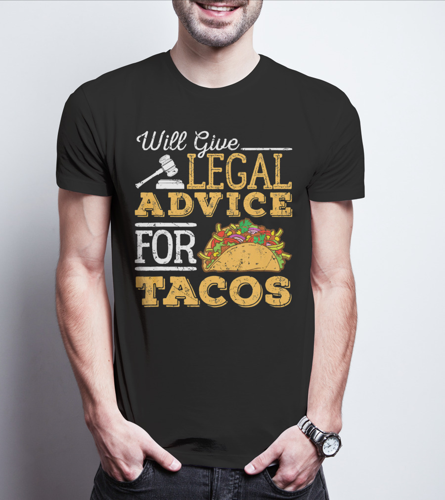 Will Give Legal Advice For Tacos T-Shirt