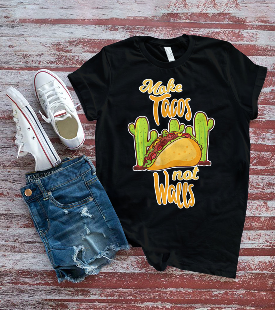 Make Tacos Not Walls Cactus Taco T-Shirt