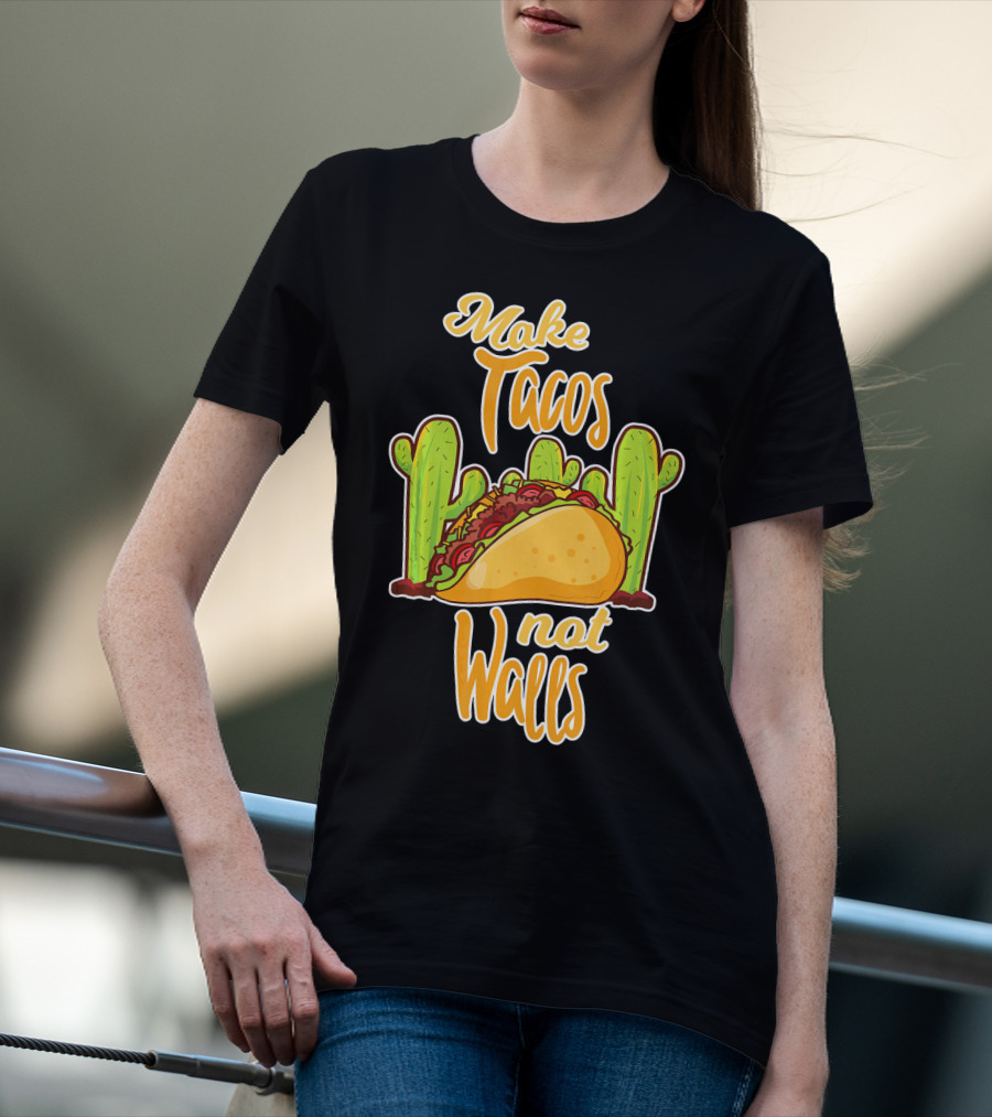 Make Tacos Not Walls Cactus Taco T-Shirt