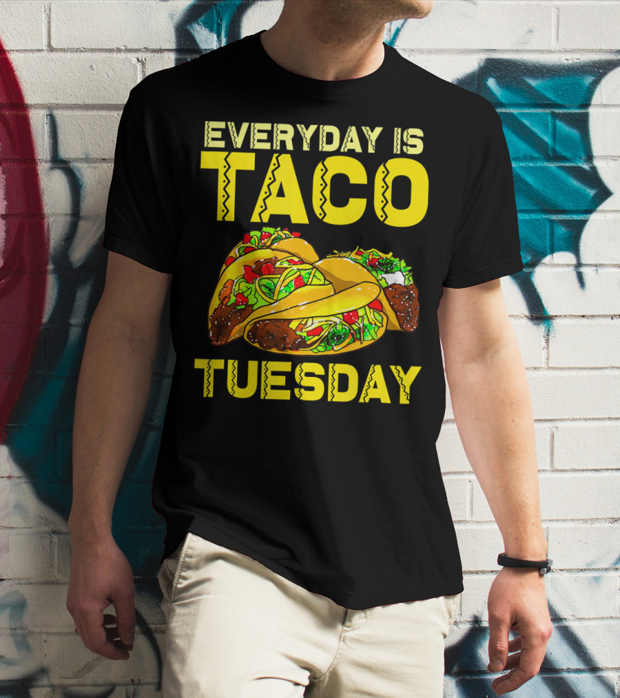 Everyday Is Taco Tuesday Taco Party T-Shirt