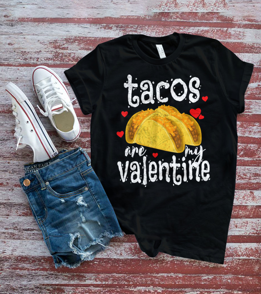 Tacos Are My Valentine Valentine With Hearts And Tacos T-Shirt