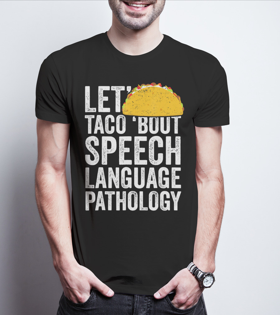 Let Taco 'Bout Speech Language Pathology With Taco T-Shirt