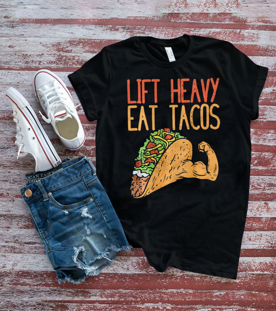 Lift Heavy Eat Tacos Weightlifting Arm Taco T-Shirt