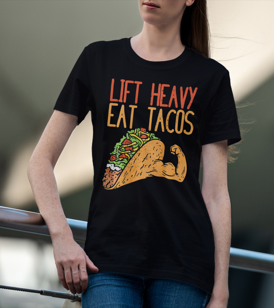 Lift Heavy Eat Tacos Weightlifting Arm Taco T-Shirt